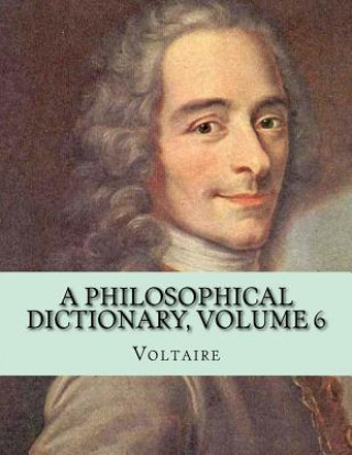 Książka A Philosophical Dictionary, Volume 6 Voltaire