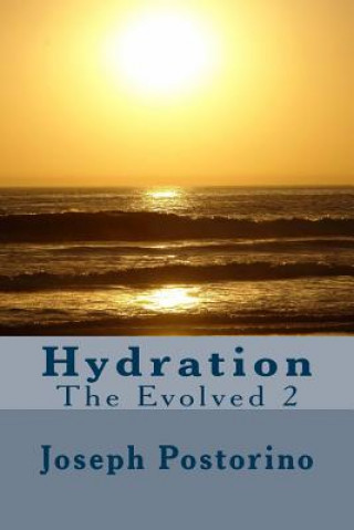 Könyv Hydration: The Evolved 2 Joseph Postorino