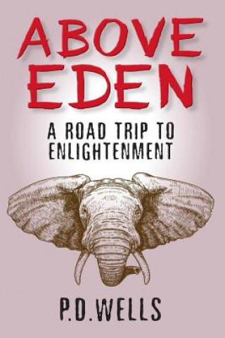 Kniha Above Eden: a road trip to enlightenment MR P D Wells