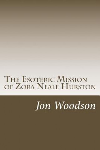 Kniha The Esoteric Mission of Zora Neale Hurston Jon Woodson