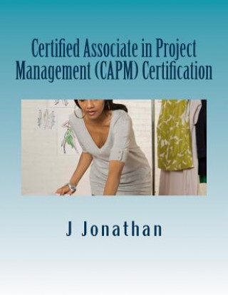 Książka Certified Associate in Project Management (CAPM) Certification J Jonathan