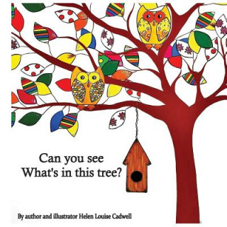 Książka Can you see whats in this tree? Helen Louise Cadwell