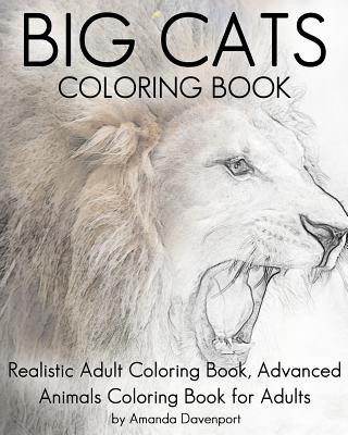 Книга Big Cats Coloring Book: Realistic Adult Coloring Book, Advanced Animals Coloring Book for Adults Amanda Davenport