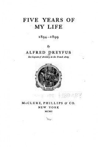 Knjiga Five Years of My Life, 1894-1899 Alfred Dreyfus