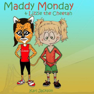 Kniha Maddy Monday & Lizzie the Cheetah MR Karl Jackson