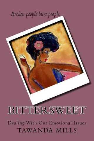 Carte Bittersweet: Dealing With Our Emotions Tawanda M Mills