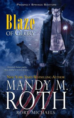 Könyv Blaze of Glory Mandy M Roth