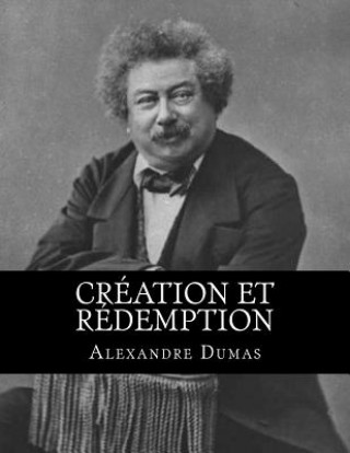 Knjiga Création et rédemption Alexandre Dumas