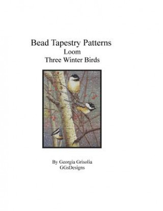 Kniha Bead Tapestry Patterns Loom Three Winter Birds Georgia Grisolia