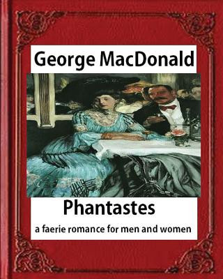 Książka Phantastes: a faerie romance for men and women(1858), by George MacDonald George MacDonald