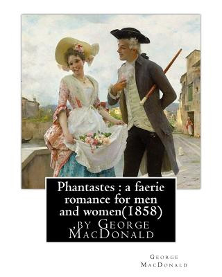 Libro Phantastes: a faerie romance for men and women(1858), by George MacDonald George MacDonald