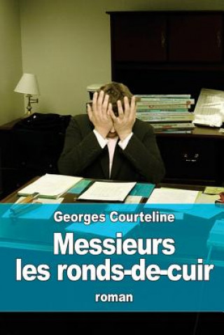 Knjiga Messieurs les ronds-de-cuir Georges Courteline