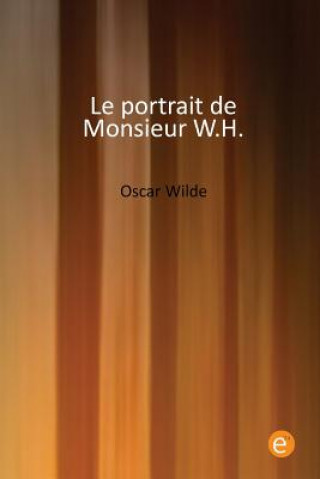 Kniha Le portrait de Monsieur W.H. Oscar Wilde