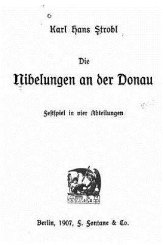 Βιβλίο Die Nibelungen an der Donau Festspiel in vier Abteilungen Karl Hans Strobl