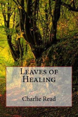 Книга Leaves of Healing Charlie Read
