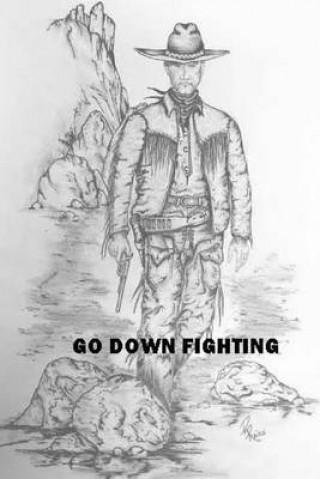 Knjiga Go Down Fighting Rick W Rains