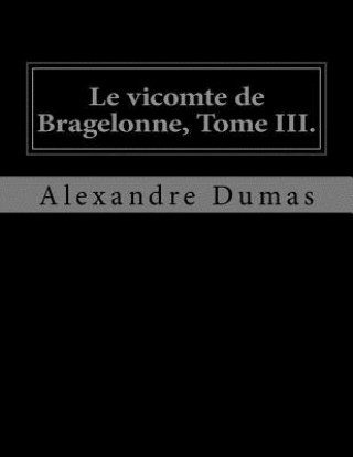 Kniha Le vicomte de Bragelonne, Tome III. Jhon La Cruz