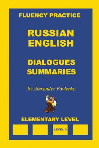 Carte Russian-English, Dialogues and Summaries, Elementary Level Alexander Pavlenko