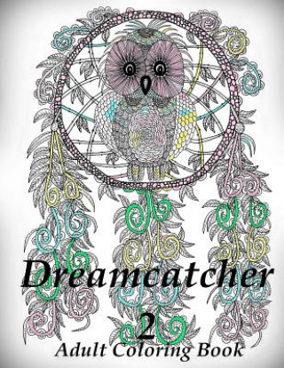 Kniha Dreamcatcher 2 Coloring Book (Adult Coloring Book for Relax) The Art of You