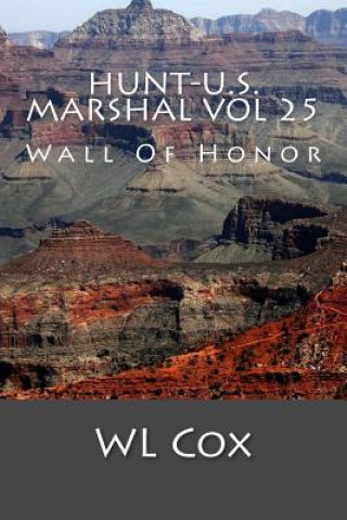 Kniha Hunt-U.S. Marshal Vol 25: Wall Of Honor Wl Cox