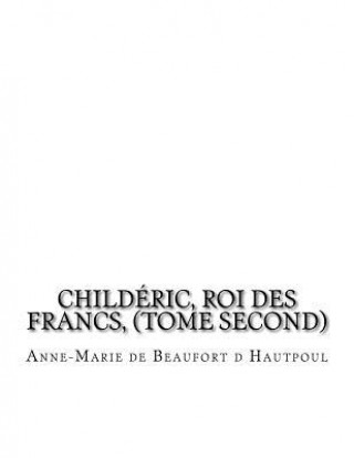 Książka Childéric, Roi des Francs, (tome second) Anne-Marie De Beaufort D Hautpoul