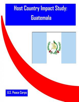 Książka Host Country Impact Study: Guatemala U S Peace Corps