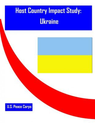 Kniha Host Country Impact Study: Ukraine U S Peace Corps