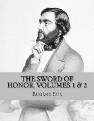 Książka The Sword of Honor, volumes 1 & 2: or The Foundation of the French Republic, A Tale of The French Revolution Eugene Sue