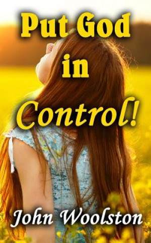 Knjiga Put God in Control! John Woolston