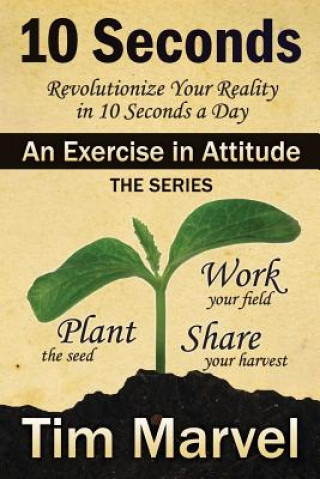 Buch 10 Seconds An Exercise in Attitude: Second Edition MR Tim J Marvel