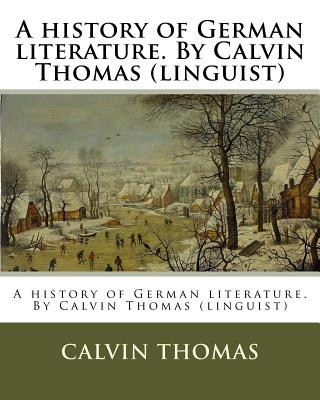 Kniha A history of German literature. By Calvin Thomas (linguist) Calvin Thomas