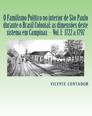 Könyv O Familismo Politico no interior de Sao Paulo nos tempos Colonial e Imperial: As dimensoes deste sistema em Campinas. Volume I: 1730-1797 Vicente Contador