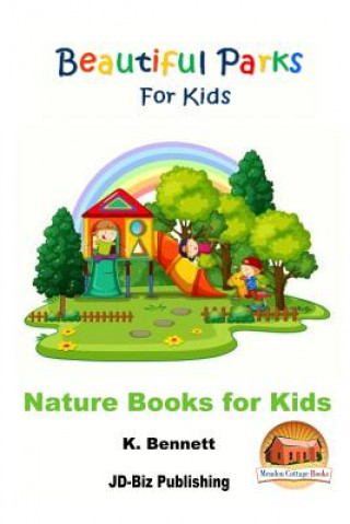 Könyv Beautiful Parks For Kids K Bennett