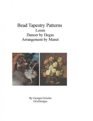 Kniha Bead Tapestry Patterns Loom Dancer by Degas Arrangement by Manet Georgia Grisolia