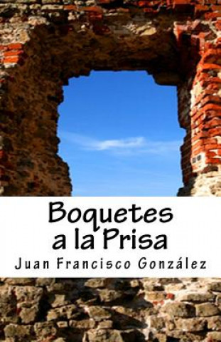 Knjiga Boquetes a la Prisa: Poemas Terrenales Juan Francisco L Gonzalez