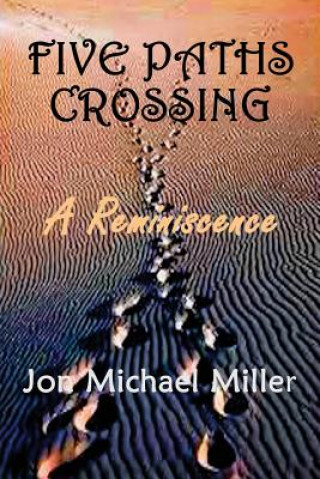 Knjiga Five Paths Crossing: A Reminiscence Jon Michael Miller