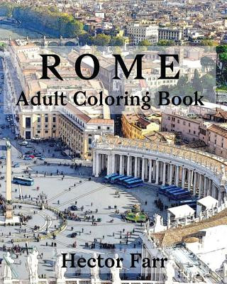 Book Rome: Adult Coloring Book: Italy Sketches Coloring Book Hector Farr