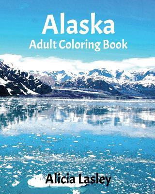 Книга Alaska: Adult Coloring Book: Beautiful City Sketches Coloring Book Alicia Lasley