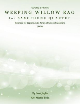 Kniha Weeping Willow Rag for Saxophone Quartet (SATB): Score & Parts Scott Joplin