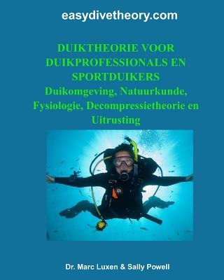 Kniha Duiktheorie voor duikprofessionals en sportduikers: Duikomgeving, Natuurkunde, Fysiologie, Decompressietheorie en Uitrusting Dr Marc Luxen