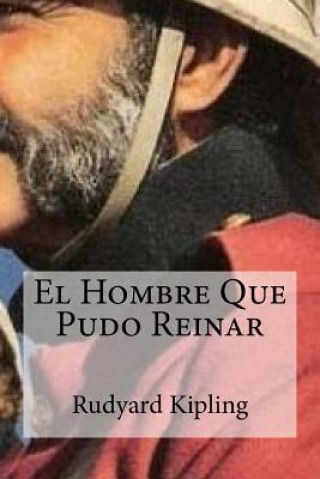 Kniha El Hombre Que Pudo Reinar Rudyard Kipling