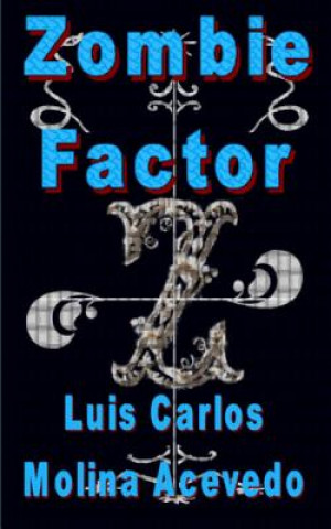 Knjiga Zombie Factor Luis Carlos Molina Acevedo