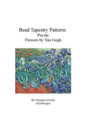 Βιβλίο Bead Tapestry Patterns Peyote Flowers by van Gogh Georgia Grisolia