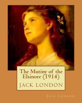 Book The Mutiny of the Elsinore (1914) by Jack London Jack London