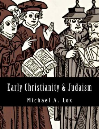 Carte Early Christianity & Judaism: Overview, History & Reference Source Michael a Lox