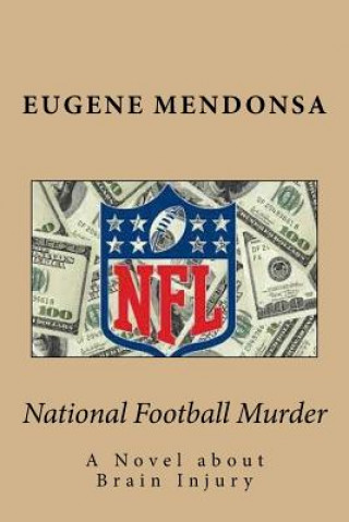 Carte National Football Murder: A Novel about Brain Injury Eugene L Mendonsa