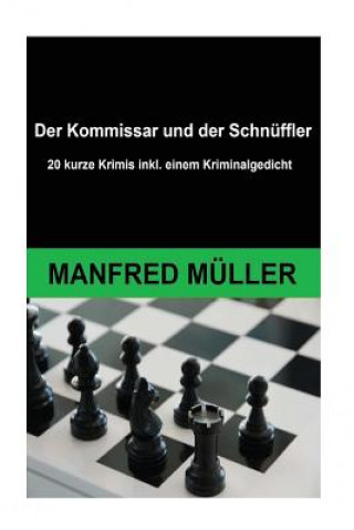 Kniha Der Kommissar und der Schnüffler: 20 kurze Krimis inkl. einem Kriminalgedicht Manfred Müller