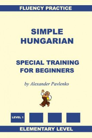 Carte Simple Hungarian, Special Training for Beginners Alexander Pavlenko