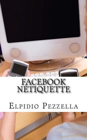 Kniha Facebook Nétiquette: pour une utilisation "chrétienne" du réseau social le plus Elpidio Pezzella