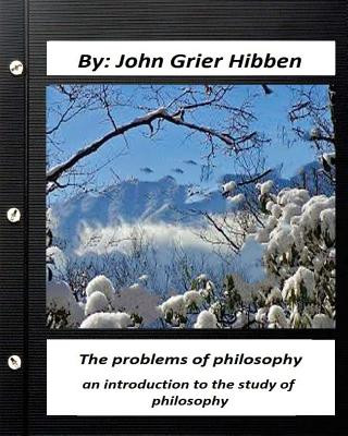 Carte The Problems of Philosophy: An Introduction to the Study of Philosophy John Grier Hibben